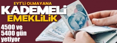 Emekli olmak için 4.500 ve 5.400 gün yetiyor