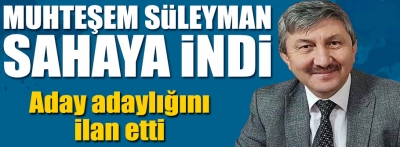 Muhteşem Süleyman sahaya indi: "Aday Adayıyım" dedi