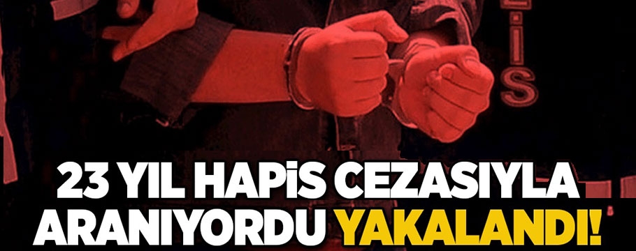 23 yıl hapis cezası vardı Bolu polisi yakaladı