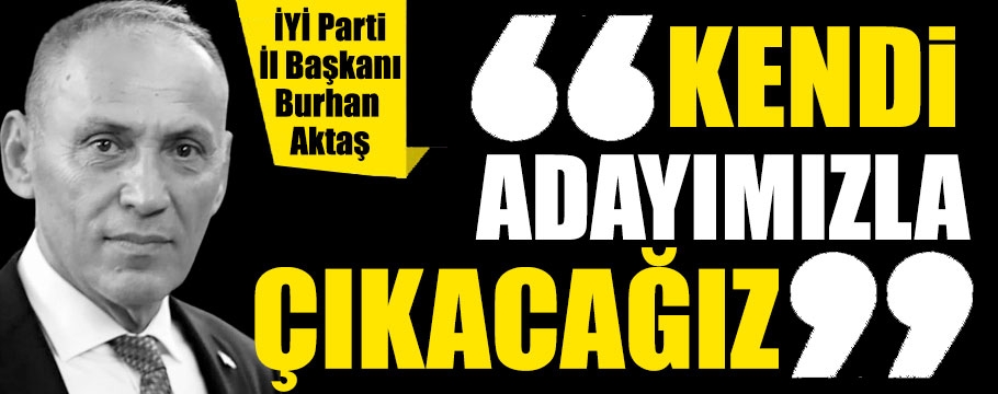 Bolu'da İYİ Parti kendi adayıyla seçime giriyor