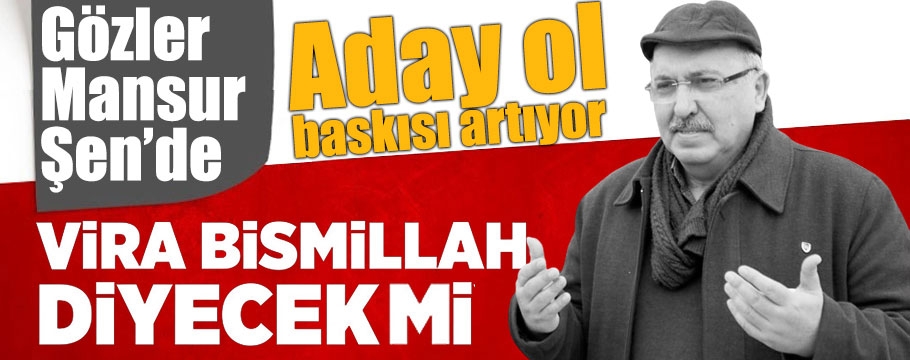 Mansur Şen 'Vira Bismillah' diyecek gibi