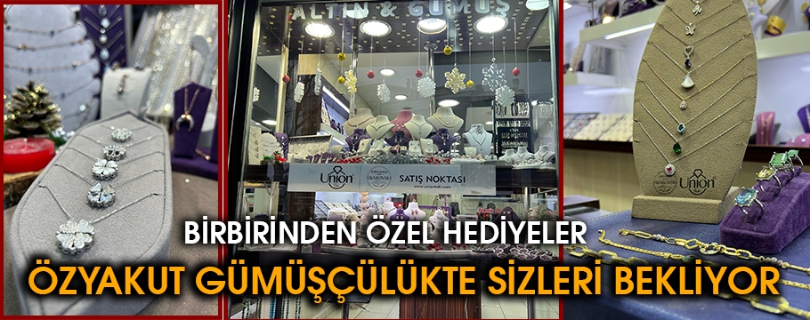 ÖZYAKUT GÜMÜŞÇÜLÜK YENİ YILA HAZIR