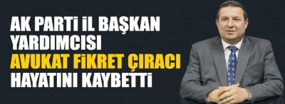 Avukat Fikret Çıracı hayatını kaybetti