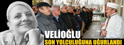 Hülya Velioğlu son yolculuğuna uğurlandı