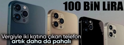 iPhone modellerine zam: En pahalısı 100 bin TL'ye ulaştı