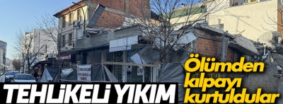 Tehlikeli yıkımdan anbean görüntüler