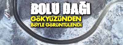 Bolu Dağı havadan böyle görüntülendi