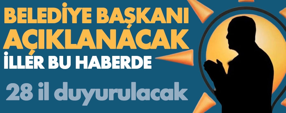 AK Parti adaylarını açıklıyor