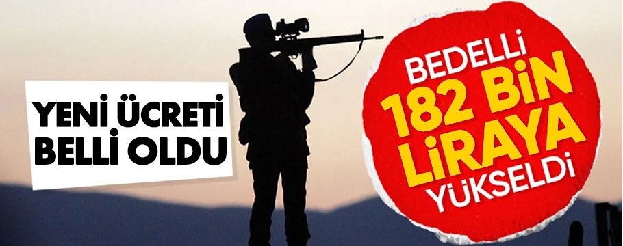 Bedelli askerlik 182 bin liraya yükseldi