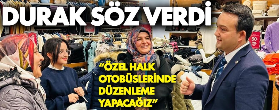 Durak'tan vatandaşlara otobüs düzenlemesi sözü