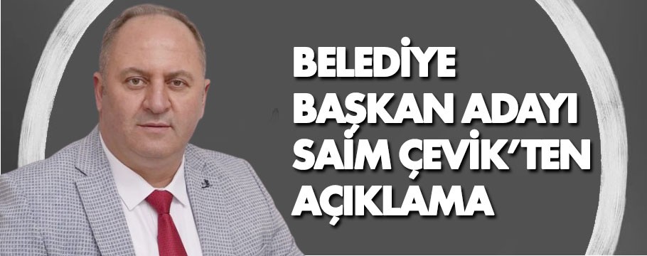 Saim Çevik "iddialar asılsızdır, iftiradır" dedi