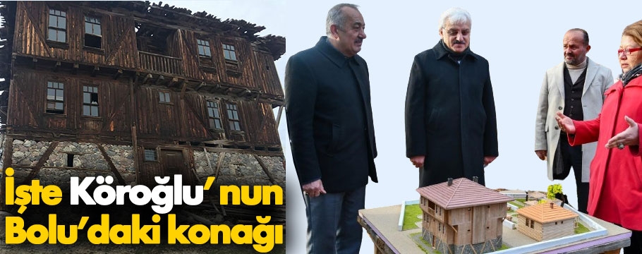 İşte Köroğlu'nun Bolu'daki konağı