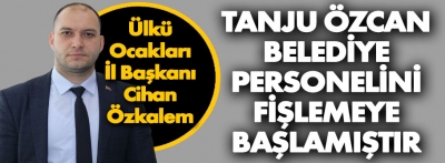Başkan Tanju Özcan belediye personelini fişliyor mu?