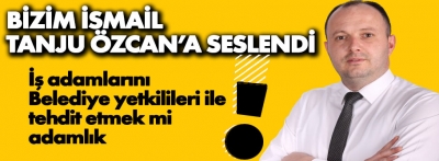 Bir tehdit iddiasıda Bizim İsmail'den