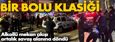 Bolu'da alkollü mekan çıkışı büyük kavga