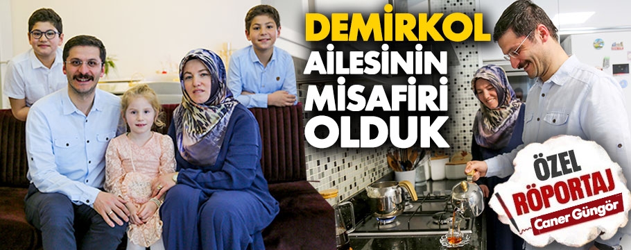 Başkan adayı Muhammed Emin Demirkol ve ailesinin misafiri olduk