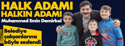 Demirkol'dan belediye çalışanlarına çok anlamlı mesaj