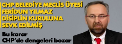 Feridun Yılmaz ihraç talebiyle İl Disiplin Kuruluna sevk edildi