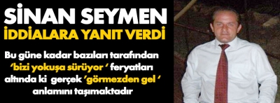 Sinan Seymen iddialara cevap verdi