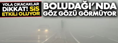 Sürücüler dikkat Bolu Dağı'nda göz gözü görmüyor