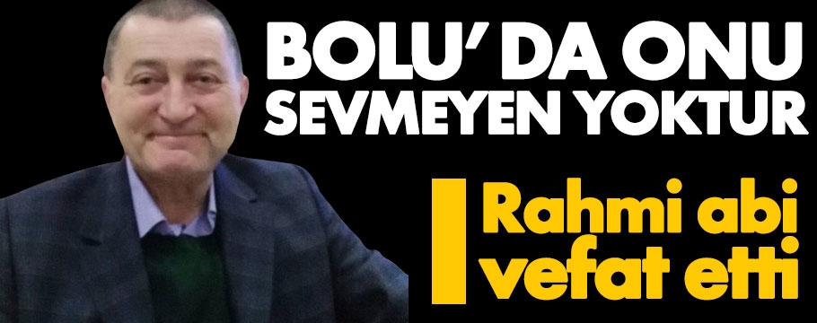 Bolu Rahmi abisini kaybetti