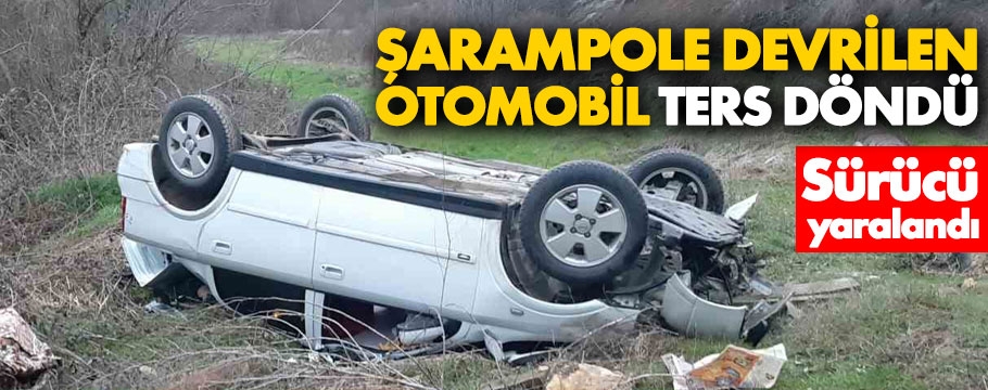 Otomobil şarampole devrildi: 1 yaralı var