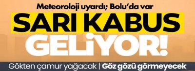 Bolu'da göz gözü görmeyecek, gökten çamur yağacak