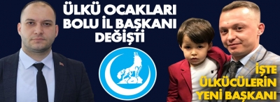 Bolu'da Ülkü Ocakları İl Başkanı değişti