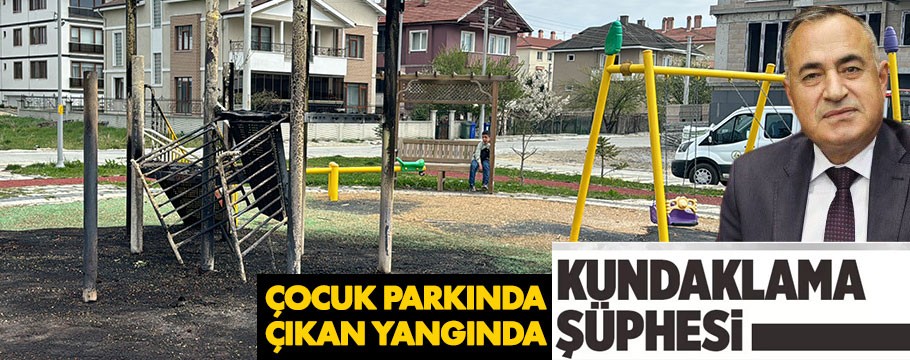 Çocuk parkında çıkan yangında kundaklama şüphesi !