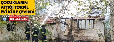 Çocukların attığı torpil evi işte böyle yaktı