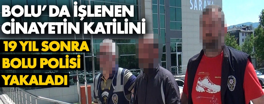 Katil tam 19 yıl sonra yakalandı