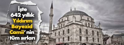 İşte 642 yıllık Yıldırım Bayezid Cami'nin sırrı