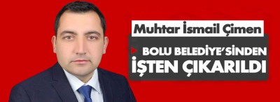 Paşaköy Muhtarı Belediye'de işten atıldı