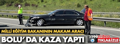 Milli Eğitim Bakanının makam aracı Bolu'da kaza yaptı