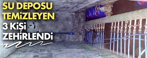 Bolu'da su deposu temizleyen 3 kişi zehirlendi