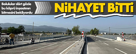 Mudurnu yolundaki köprü nihayet ulaşıma açılıyor