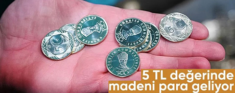 Madeni 5 TL tedavüle çıkıyor