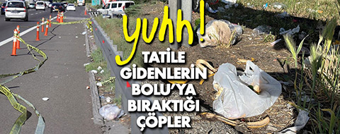 Tatilciler çöplerini Bolu'ya atıp gittiler