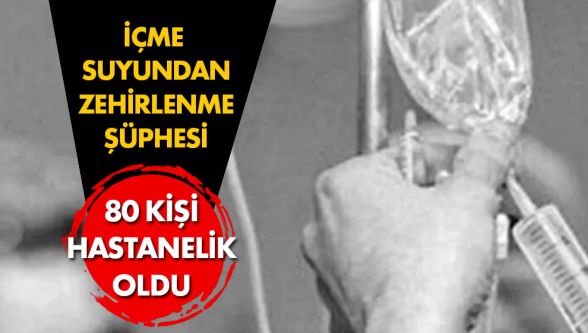 Bolu'da 4 köyde içme suyundan zehirlenme şüphesi