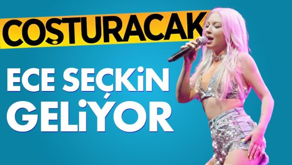 Ece Seçkin gençleri coşturmaya geliyor