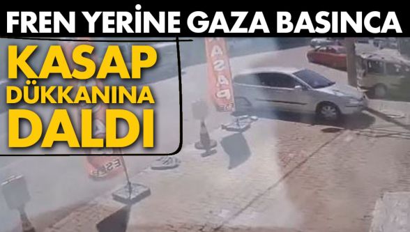 Fren yerine gaza bastı, kasap dükkanına daldı