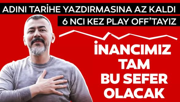 İnancımız tam: Boluspor artık süper ligde diyebiliriz