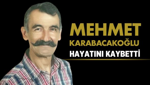Mehmet Karabacakoğlu hayatını kaybetti