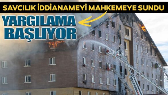 Otel yangını faciasının iddianamesi mahkemeye sunuldu