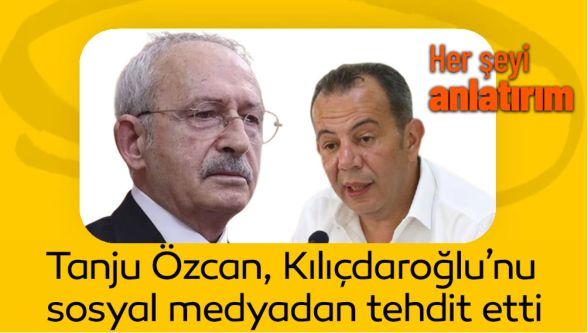 Tanju Özcan, Kılıçdaroğlu'nun sosyal medyadan tehdit etti