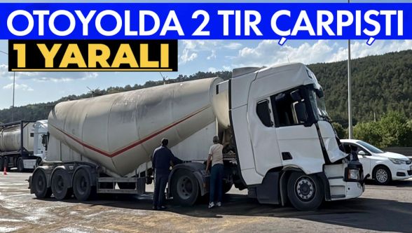 TEM Otoyolu'nda 2 tır çarpıştı: 1 yaralı