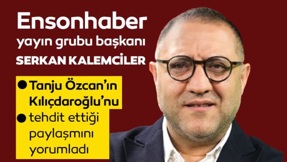 Usta gazeteci Serkan Kalemciler Tanju Özcan paylaşımını yazdı