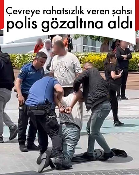 Çevreye rahatsızlık veren şüpheli gözaltına alındı