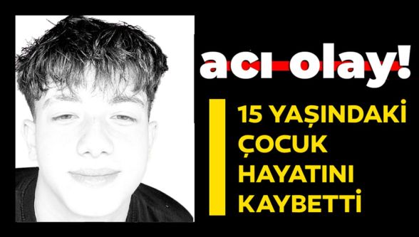 Bolu'da 15 yaşındaki çocuk hayatını kaybetti