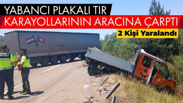 Anadolu Otoyolu'nda İş Makinesine Çarpan TIR Kazaya Neden Oldu: 2 Yaralı